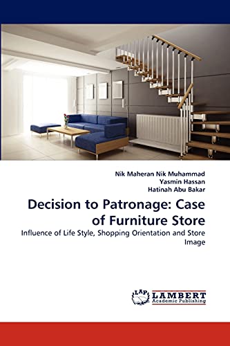 Decision to Patronage: Case of Furniture Store: Influence of Life Style, Shopping Orientation and Store Image