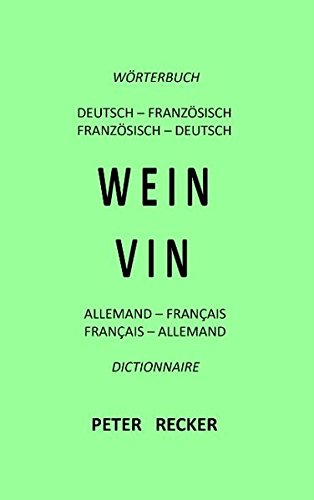 WEIN - VIN: Wörterbuch Deutsch - Französisch Dictionnaire Français - Allemand