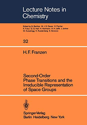 Second - Order Phase Transitions and the Irreducible Representation of Space Groups (Lecture Notes in Chemistry) (Lecture Notes in Chemistry, 32, Band 32)