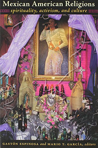 Mexican American Religions: Spirituality, Activism, and Culture