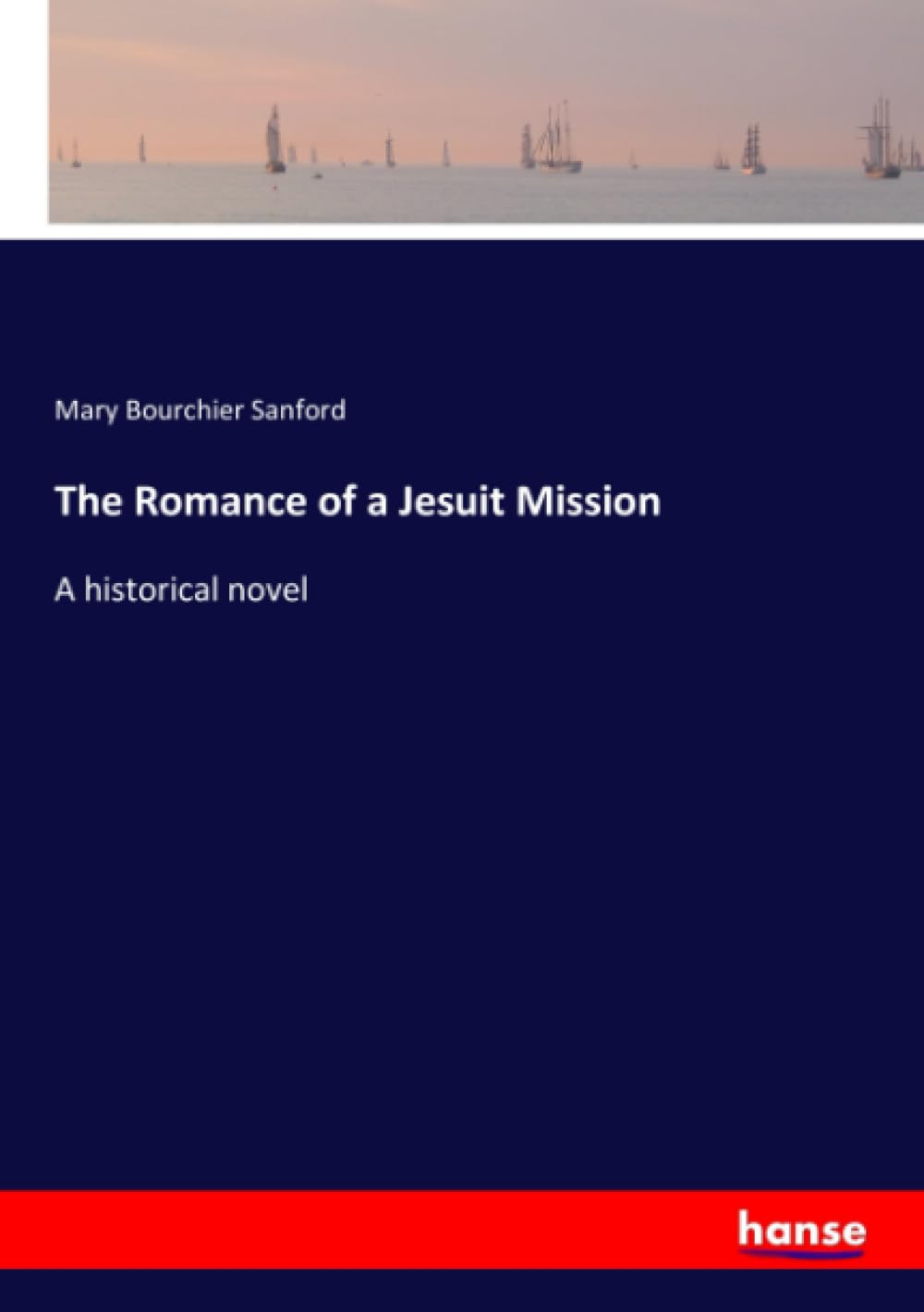 The Romance of a Jesuit Mission: A historical novel