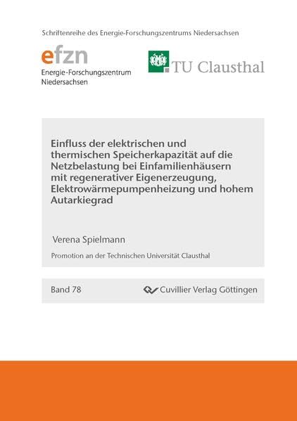 Einfluss der elektrischen und thermischen Speicherkapazität auf die Netzbelastung bei Einfamilienhäusern mit regenerativer Eigenerzeugung, ... Niedersachsen (EFZN))