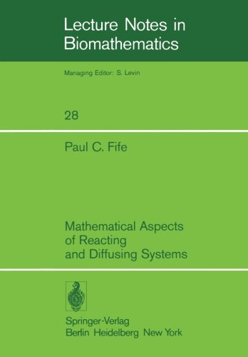 Mathematical Aspects of Reacting and Diffusing Systems (Lecture Notes in Biomathematics, Band 28)
