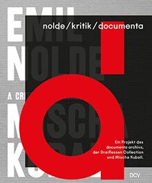 nolde/kritik/documenta: Ein Projekt des documenta archivs, der Draiflessen Collection und Mischa Kuball