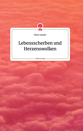 Lebensscherben und Herzenswolken. Life is a Story - story.one