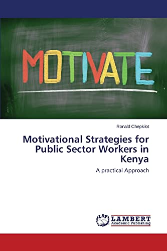 Motivational Strategies for Public Sector Workers in Kenya: A practical Approach