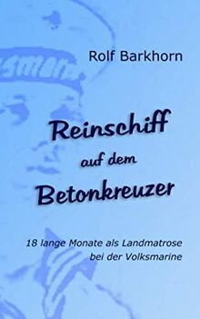 Reinschiff auf dem Betonkreuzer: 18 lange Monate als Landmatrose bei der Volksmarine