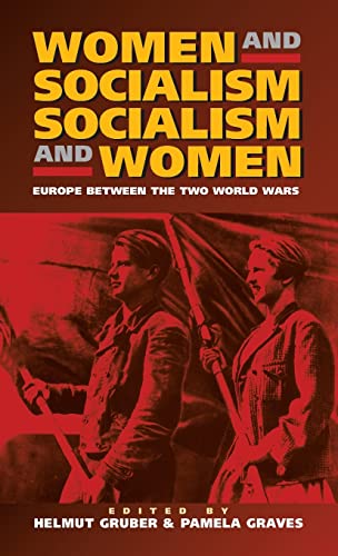 Women and Socialism - Socialism and Women: Europe Between the World Wars