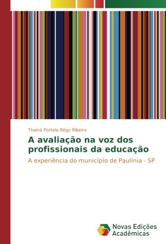 A avaliação na voz dos profissionais da educação: A experiência do município de Paulínia - SP