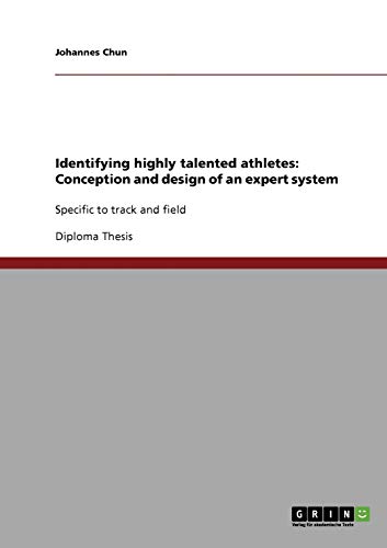 Identifying highly talented athletes: Conception and design of an expert system: Specific to track and field