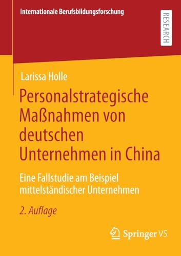 Personalstrategische Maßnahmen von deutschen Unternehmen in China: Eine Fallstudie am Beispiel mittelständischer Unternehmen (Internationale Berufsbildungsforschung)