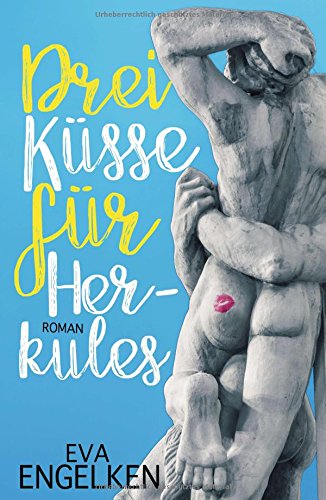 Drei Küsse für Herkules: Roman