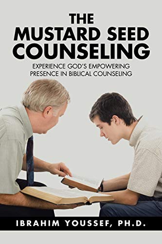 The Mustard Seed Counseling: Experience Gods Empowering Presence in Biblical Counseling