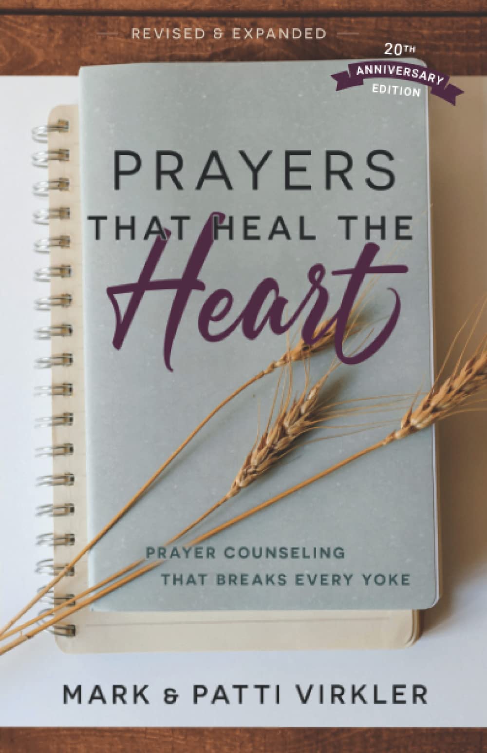 Prayers that Heal the Heart, Revised and Expanded: Prayer Counseling That Breaks Every Yoke