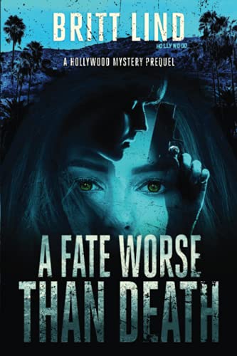 A Fate Worse Than Death: A Hollywood Mystery Prequel (Rosemaria Baker Hollywood Mystery)