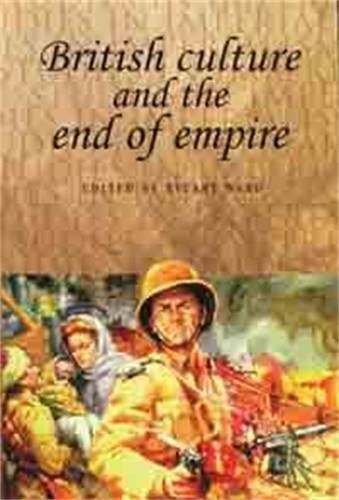 British Culture and the End of Empire (Studies in Imperialism (Paperback))