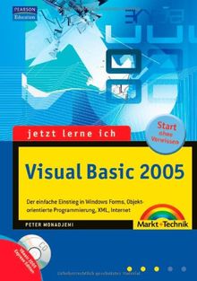 Jetzt lerne ich Visual Basic 2005 - Mit Visual Basic 2005 Express Edition auf CD: Der einfache Einstieg in die Programmierung von WinForms, Objekten, XML, Internet und Datenbanken