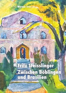 Fritz Steisslinger: Zwischen Böblingen und Brasilien