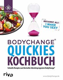 BodyChange® Quickies Kochbuch: Schnelle Rezepte zum Bestseller-Abnehmprogramm BodyChange® – I make you sexy