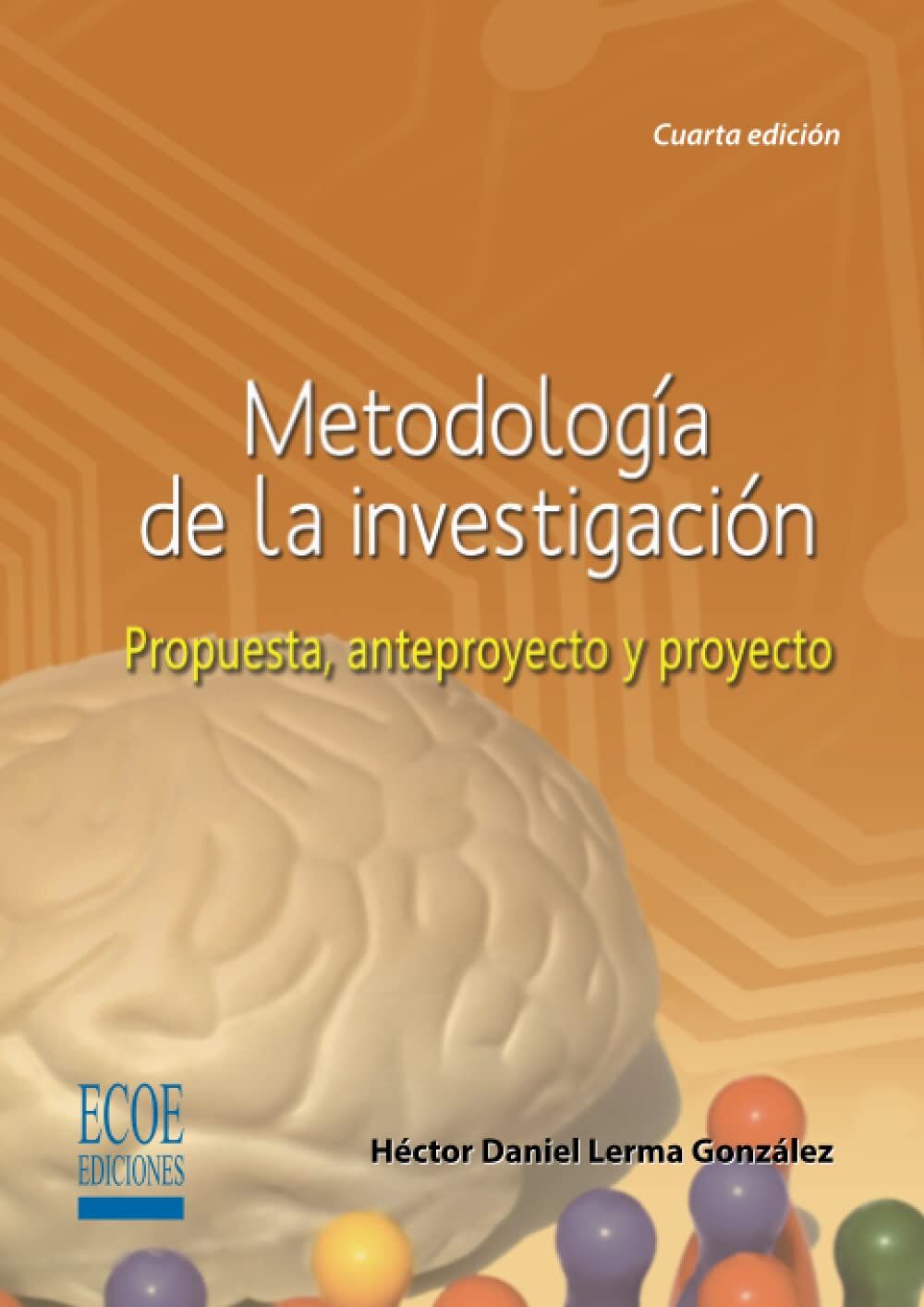Metodología de la investigación. Propuesta, anteproyecto y proyecto - 4ta edición