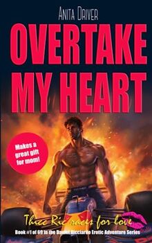 Overtake My Heart: Thicc Ric Races For Love: Book #1 of 69 in the Daniel Ricciardo Romance Series