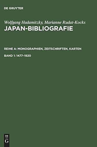 Japan-Bibliografie. Monographien, Zeitschriften, Karten: Japan-Bibliografie /Bibliography of Japan. Verzeichnis deutschsprachiger japanbezogener ... / ... Zeitschriften, Karten: 1477-1920: BD 1