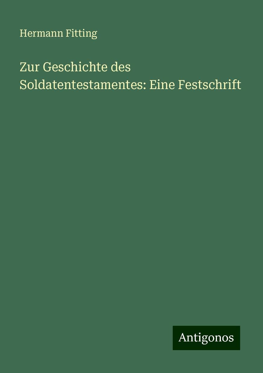 Zur Geschichte des Soldatentestamentes: Eine Festschrift