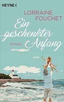 Ein geschenkter Anfang: Roman