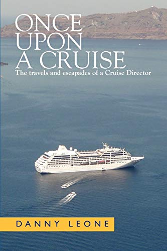 Once Upon a Cruise: The travels and escapades of a Cruise Director