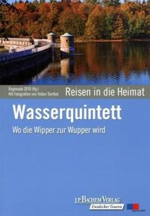 Wasserquintett: Wo die Wipper zur Wupper wird. Reisen in die Heimat