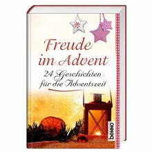 Freude im Advent: 24 Geschichten für die Adventszeit