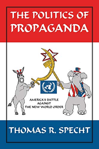 The Politics Of Propaganda: America's Battle Against The New World Order