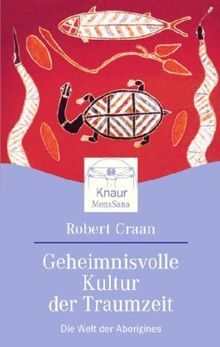 Geheimnisvolle Kultur der Traumzeit: Die Welt der Aborigines