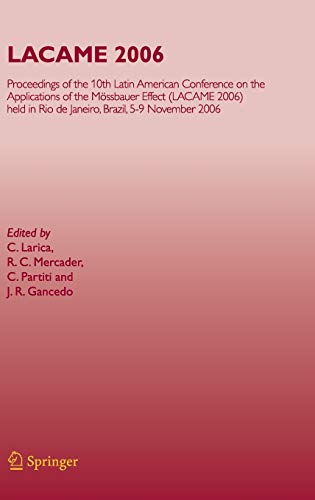 LACAME 2006: Proceedings of the 10th Latin American Conference on the Applications of the Mössbauer Effect, (LACAME 2006) held in Rio de Janeiro City, Brazil, 5-9 November 2006