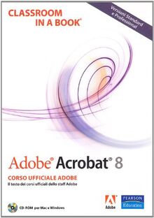 Adobe Acrobat 8. Classroom in a book. Con CD-ROM