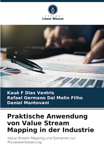 Praktische Anwendung von Value Stream Mapping in der Industrie: Value Stream Mapping und Szenarien zur Prozessverbesserung