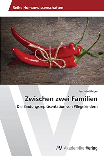 Zwischen zwei Familien: Die Bindungsrepräsentation von Pflegekindern