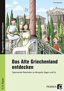 Das Alte Griechenland entdecken: Spannende Materialien zu Akropolis, Sagen und Co. (3. und 4. Klasse)