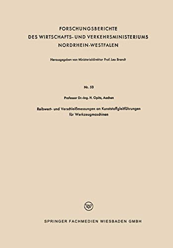 Reibwert- und Verschleißmessungen an Kunststoffgleitführungen für Werkzeugmaschinen (Forschungsberichte des Wirtschafts- und Verkehrsministeriums Nordrhein-Westfalen, 53, Band 53)