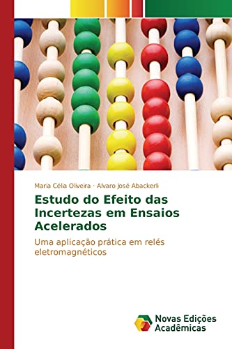 Estudo do Efeito das Incertezas em Ensaios Acelerados: Uma aplicação prática em relés eletromagnéticos