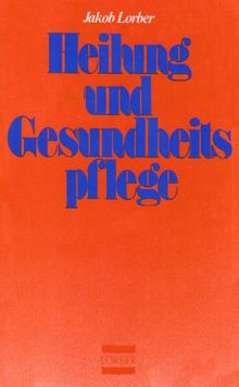 Heilung und Gesundheitspflege in geistiger Schau: Textauswahl aus den Werken der Neuoffenbarung