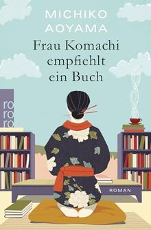 Frau Komachi empfiehlt ein Buch: Der weltweite Bestseller aus Japan