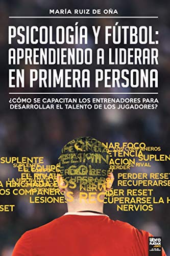 Psicología y fútbol, aprendiendo a liderar en primera persona: ¿CÓMO SE CAPACITAN LOS ENTRENADORES PARA DESARROLLAR EL TALENTO DE LOS JUGADORES?