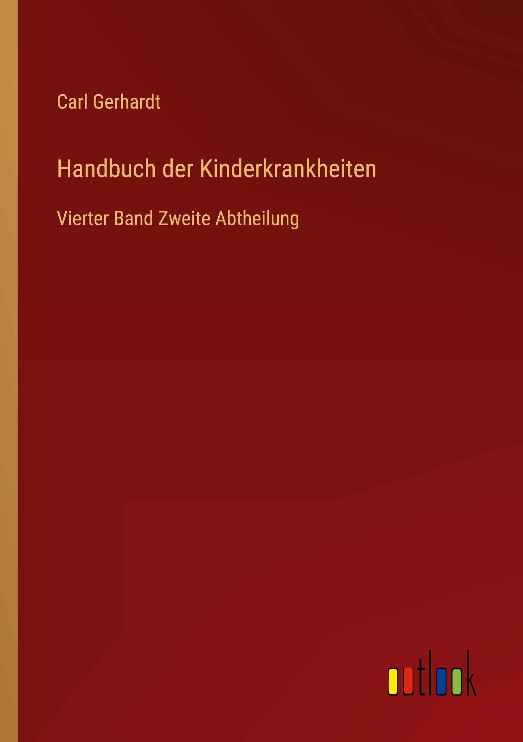 Handbuch der Kinderkrankheiten: Vierter Band Zweite Abtheilung