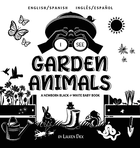 I See Garden Animals: Bilingual (English / Spanish) (Inglés / Español) A Newborn Black & White Baby Book (High-Contrast Design & Patterns) ... Rabbit, Mole, and More!) (Engage Early R
