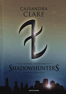 The mortal instruments. Shadowhunters. Seconda trilogia: Città degli angeli caduti-Città delle anime perdute-Città del fuoco celeste