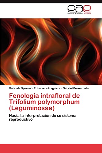 Fenología intrafloral de Trifolium polymorphum (Leguminosae): Hacia la interpretación de su sistema reproductivo