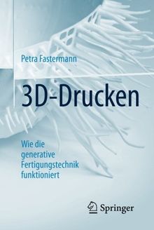 3D-Drucken: Wie die generative Fertigungstechnik funktioniert (Technik im Fokus)