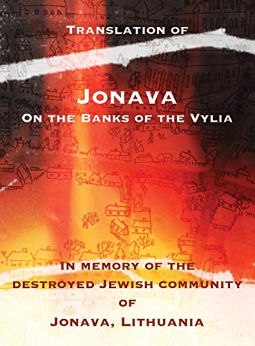 Jonava On the Banks of the Vylia: In memory of the destroyed Jewish community of Jonava , Lithuania