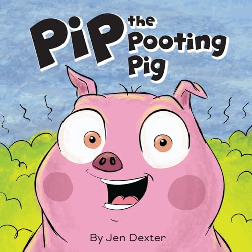 Pip the Pooting Pig: A Story About Pigs Who Poot (Fart) (Funny Farting Friends, Band 1)